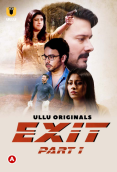 Exit (Part 1) Ullu Hot Web Series