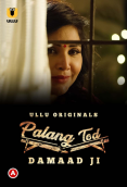 Palang Tod - Damaad Ji Complete Ullu Hot Web Series