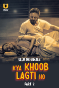 Kya Khoob Lagti Ho (Part 2) Ullu Hot Web Series