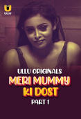 Meri Mummy Ki Dost (Part 1) Ullu Hot Web Series