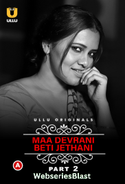 Charmsukh (E36) – Maa Devrani Beti Jethani (Part 2) Ullu Hot Web Series (2023)