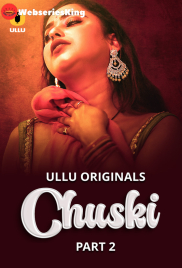 Chuski (Part 2) Ullu Hot Web Series (2024)