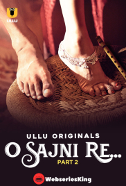O Sajni Re (Part 2) Ullu Hot Web Series (2024)