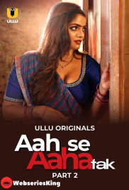 Aah Se Aaha Tak (Part 2) Ullu Hot Web Series (2024)