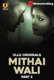 Mithai Wali (Part 2) Ullu Hot Web Series (2025)