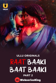 Raat Baaki Baat Baaki (Part 2) Ullu Hot Web Series (2025)