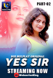 Yes Sir (Part 2) BulbulPlay Hot Web Series (2025)