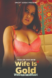 Wife Is Gold (E01) UncutAdda Hot Web Series (2023)