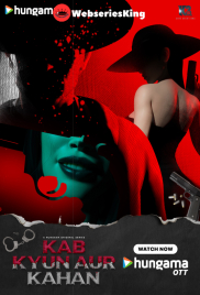 Kab Kyun Aur Kahan Complete Hungama Hot Web Series (2025)